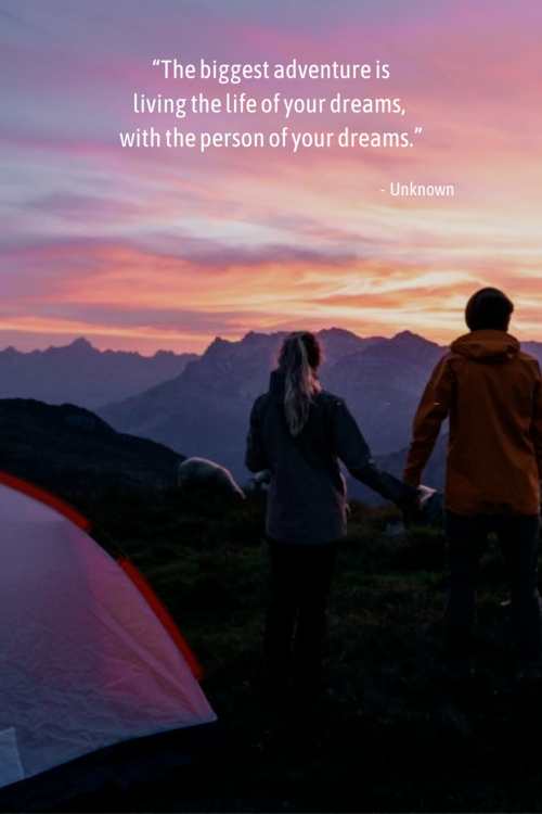 The biggest adventure is living the life of your dreams, with the person of your dreams.