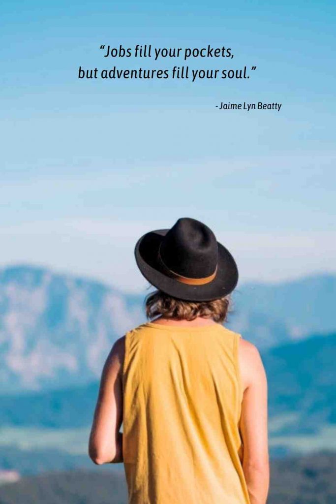 Jobs fill your pockets, but adventures fill your soul. - Jaime Lyn BeattyHiking quotes for instagram posts