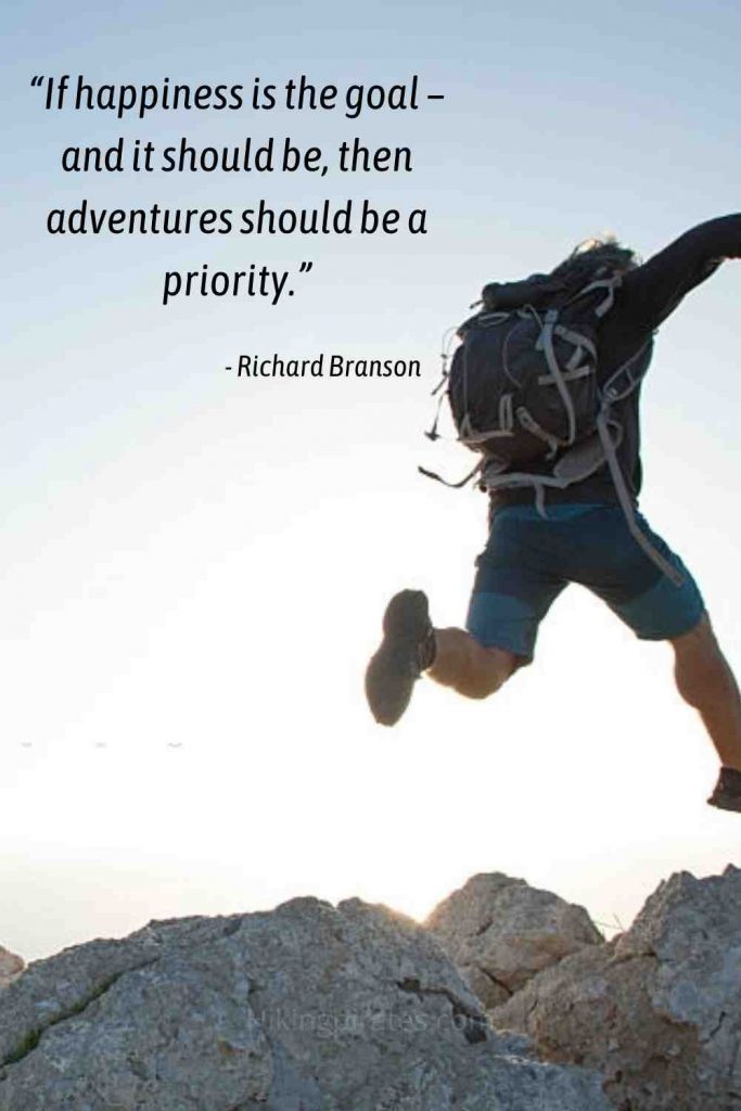 If happiness is the goal – and it should be, then adventures should be a priority. - Richard Branson