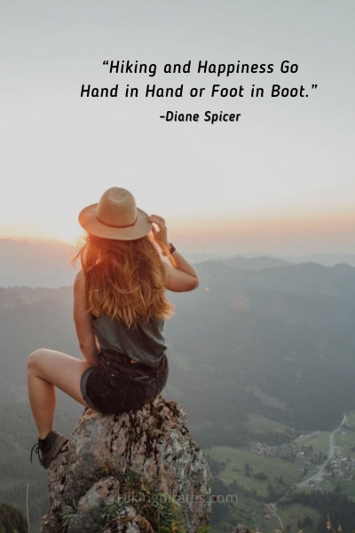 Hiking and happiness go hand in hand or foot in boot. - Diane Spicer