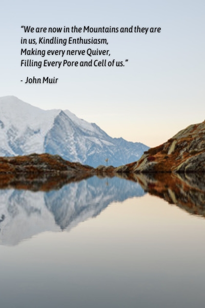 Encouraging Solo Travel Quotes For Hiking We are now in the mountains and they are in us, kindling enthusiasm, making every nerve quiver, filling every pore and cell of us.